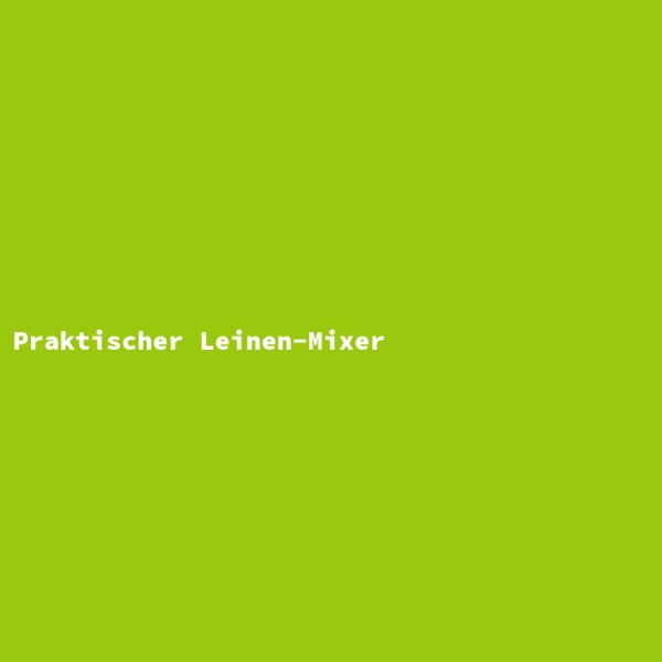 Praktischer Leinen-Mixer