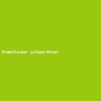 Praktischer Leinen-Mixer