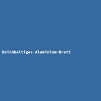 Reichhaltiges Aluminium-Brett