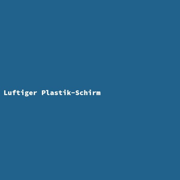 Luftiger Plastik-Schirm