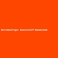 Reichhaltiger Kunststoff-Handschuh