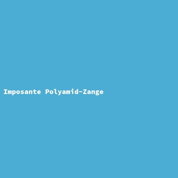 Imposante Polyamid-Zange