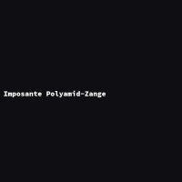 Imposante Polyamid-Zange