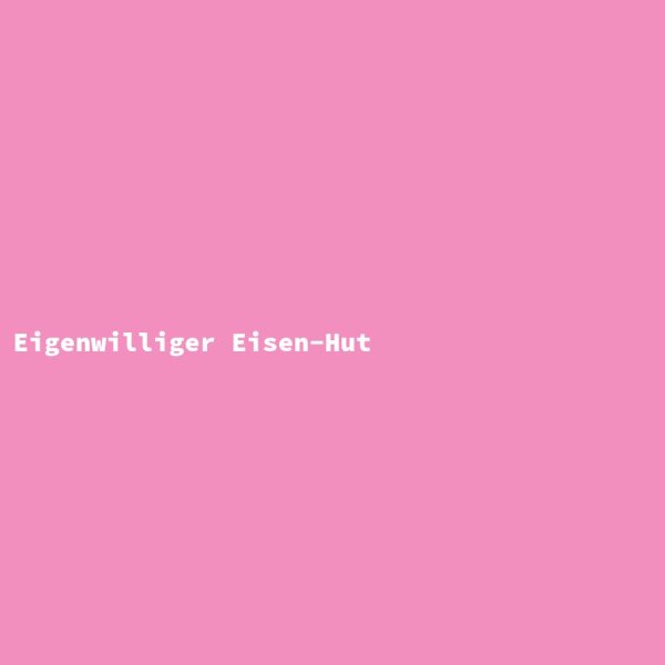 Eigenwilliger Eisen-Hut