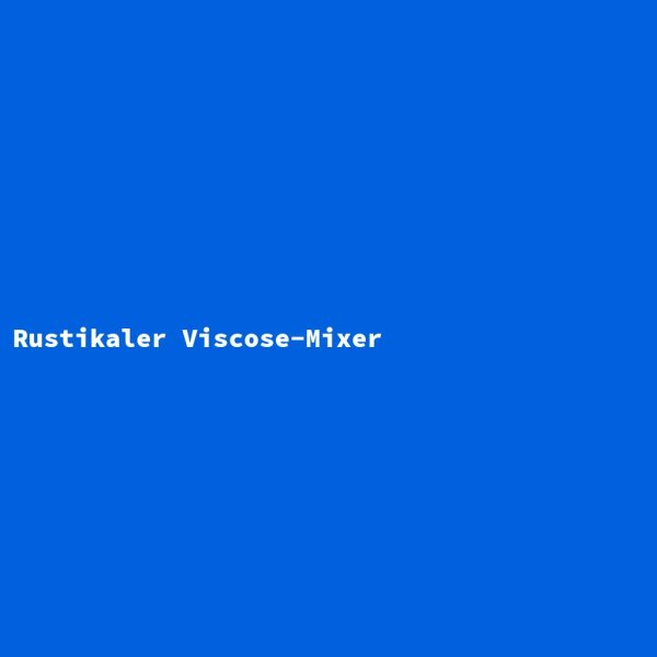 Rustikaler Viscose-Mixer