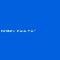Rustikaler Viscose-Mixer