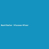 Rustikaler Viscose-Mixer