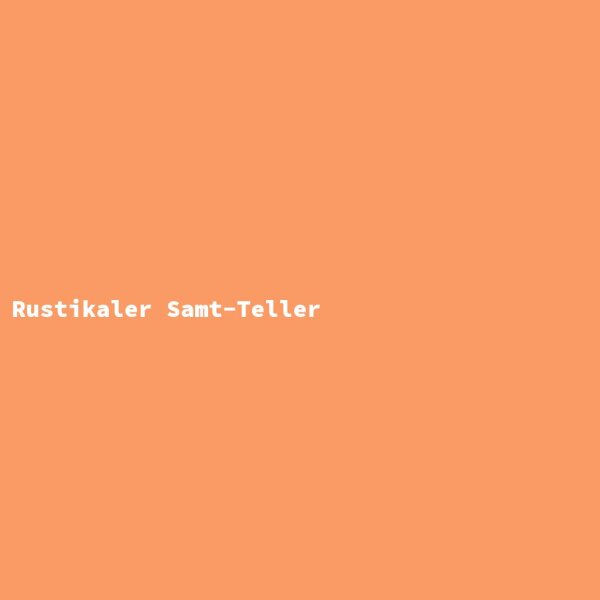 Rustikaler Samt-Teller