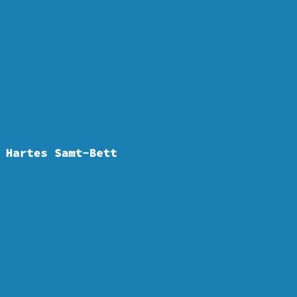 Hartes Samt-Bett
