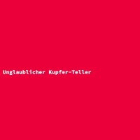 Unglaublicher Kupfer-Teller